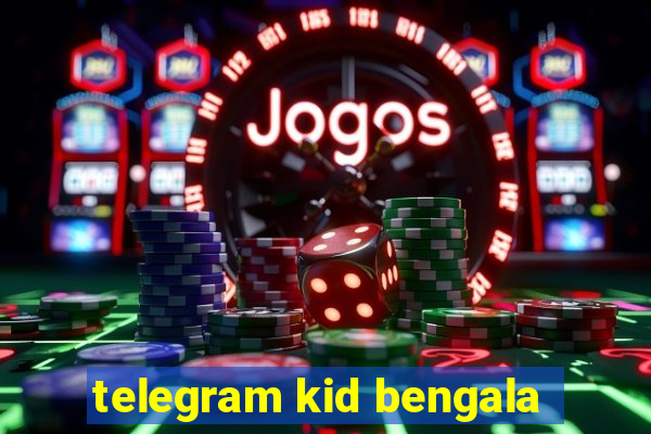 telegram kid bengala